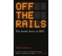 Off The Rails The Inside Story of HS2 - Sally Gimson - Oneworld Publications - ebook (ePub) - Livre