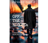 Off the Record: A collection of short stories for men.