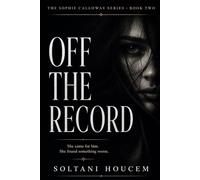 OFF THE RECORD: A Sophie Calloway Thriller Book 2