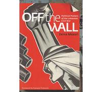 Off the Wall: Political Posters of the Lebanese Civil War
