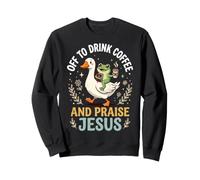 Off to Drink Coffee and Praise Jesus Sweatshirt