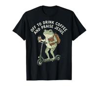 Off to Drink Coffee and Praise Jesus T-Shirt
