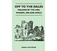 Off To The Dales - Walking By The Aire, Wharfe, Ure And Swale