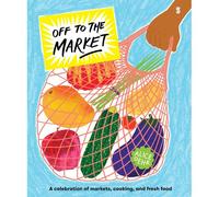 En route pour le marché – Célébration des marchés, de la cuisine et des produits frais