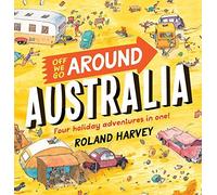 Off We Go Around Australia: Four Holiday Adventures In One!