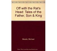 Off with the Rat's Head: Tales of the Father, Son & King