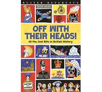 Off With Their Heads!: All the Cool Bits in British History