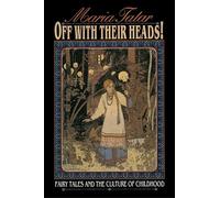 Off with Their Heads! Fairy Tales and the Culture of Childhood: Fairy Tales and the Culture of Childhood