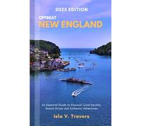 Offbeat New England 2025: An Essential Guide to Discover Local Secrets, Scenic Drives and Authentic Adventures