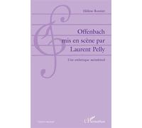 Offenbach mis en scène par Laurent Pelly: Une esthétique métakitsch""