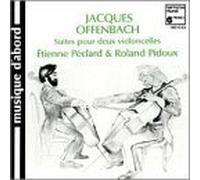 Offenbach: Suites pour deux violoncelles by ??tienne P??clard (1992-11-20)