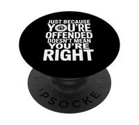 Offended does doesn't make you right | Penseur libre sarcastique PopSockets PopGrip Adhésif