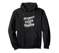 Offended? It’s Easier Than Reading - Funny Sarcastic Quote Sweat à Capuche