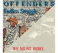 Offenders - Endless Struggle/We Must Rebel/I Hate My