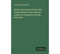 Offener Brief An Die Arbeiter Über Schulzedelitzsch Und Ferdinand Lasalle, Die Bourgeoisie Und Das Proletariat