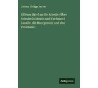 Offener Brief An Die Arbeiter Über Schulzedelitzsch Und Ferdinand Lasalle, Die Bourgeoisie Und Das Proletariat