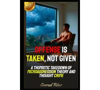 Offense is Taken, Not Given: A Thomistic Takedown of Microaggression Theory and Thought Crime