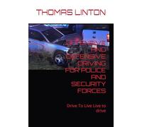 OFFENSIVE AND DEFENSIVE DRIVING FOR POLICE AND SECURITY FORCES: Drive To Live Live to drive