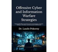 Offensive Cyber and Information Warfare Strategies: Targeting PRC Military Command, Control, Communications, Computers, Intelligence, Surveillance, and Reconnaissance (C4ISR) Systems
