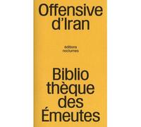 Offensive d'Iran - Bibliothèque des émeutes - Nocturnes - broché - Essai