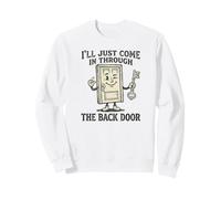 Offensive pour Homme I'll Just Come in Through The Back Door Sweatshirt