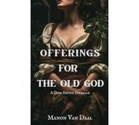 Offerings For The Old God: A Dark Folklore Erotica