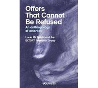 Offers That Cannot Be Refused: An Anthropology of Extortion