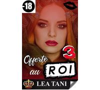 Offerte au Roi Tome 3 - Lea Tani - Lea Tani - ebook (ePub) - Livre
