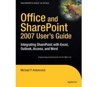 Office and Sharepoint 2007 User's Guide Michael Antonovich (Auteur)