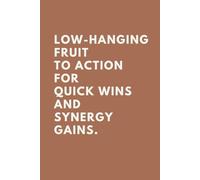 Office Buzzwords - Low Hanging Fruit for Quick Wins and Synergy Gains: Coworker Gag Gift Funny Office Notebook | Blank Lined | College Ruled | 6” x 9” | 120 pgs