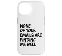 Office - Drôle None of Your Email are Finding Me Well Coque pour iPhone 14
