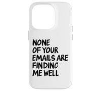Office - Drôle None of Your Email are Finding Me Well Coque pour iPhone 14 Pro
