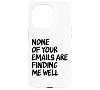 Office - Drôle None of Your Email are Finding Me Well Coque pour iPhone 15 Pro