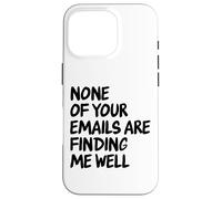 Office - Drôle None of Your Email are Finding Me Well Coque pour iPhone 16 Pro