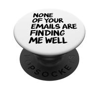 Office - Drôle None of Your Email are Finding Me Well PopSockets PopGrip Adhésif