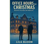 Office Hours for Christmas: Snowed in. Two beds. One ethical yes.: (A slow-burn professor/adjunct holiday romance about boundaries as love, second chances, and a kiss that waits for permission.)