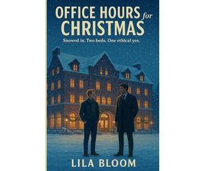 Office Hours for Christmas: Snowed in. Two beds. One ethical yes.: (A slow-burn professor/adjunct holiday romance about boundaries as love, second chances, and a kiss that waits for permission.)