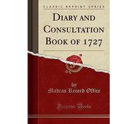 Office, M: Diary And Consultation Book Of 1727 (Classic Repr