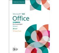 Office Microsoft 365 - Collection Illustrée Couleur Par la pratique - Edition Goulet Collectif - Reynald Goulet Eds - broché - Manuel