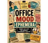 Office Mood Ephemera: One-Sided Decorative Paper of Sarcastic Office Ephemera to Cut Out and Collage with Retro Characters, Funny Work Quotes, Journaling Cards, Tickets, Labels and Designs