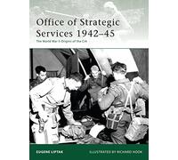 Office of Strategic Services 1942-45: The World War II Origins of the CIA
