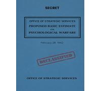 Office of Strategic Services Proposed Basic Estimate on Psychological Warfare: February 28, 1942