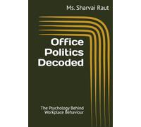 Office Politics Decoded: The Psychology Behind Workplace Behaviour