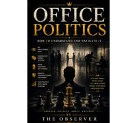 Office Politics: How to Understand and Navigate It