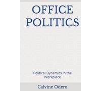 OFFICE POLITICS: Political Dynamics in the Workplace