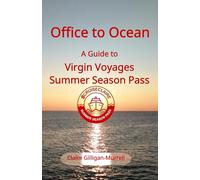 Office to Ocean: A Guide to Virgin Voyages Summer Season Pass: Cruise Travel Made Easy: A Passenger’s Guide to Virgin Voyages and Working Remotely at Sea