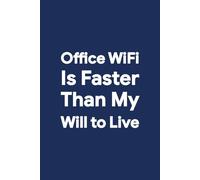 Office WiFi Is Faster Than My Will to Live: Funny Notebook for Office Life