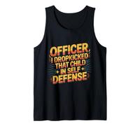 Officer I Dropkicked That Child in Self Defense - Débardeur