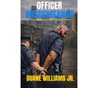 Officer Misdemeanor: The Cost of a Mistake & The Courage to Recover
