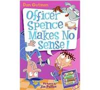 Officer Spence Makes No Sense!, My Weird School Daze Dan Gutman (Auteur)